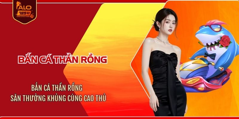 Bắn cá Thần Rồng